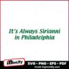 Its Always Sirianni In Philadelphia Super Bowl LIX Champions SVG