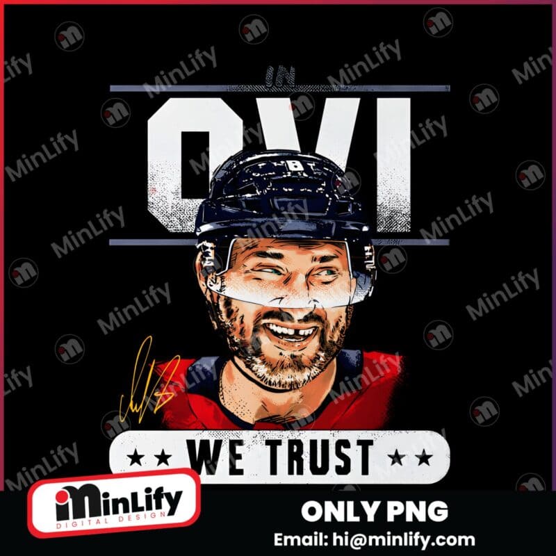 In Ovi We Trust Alex Ovechkin Washington Hockey PNG