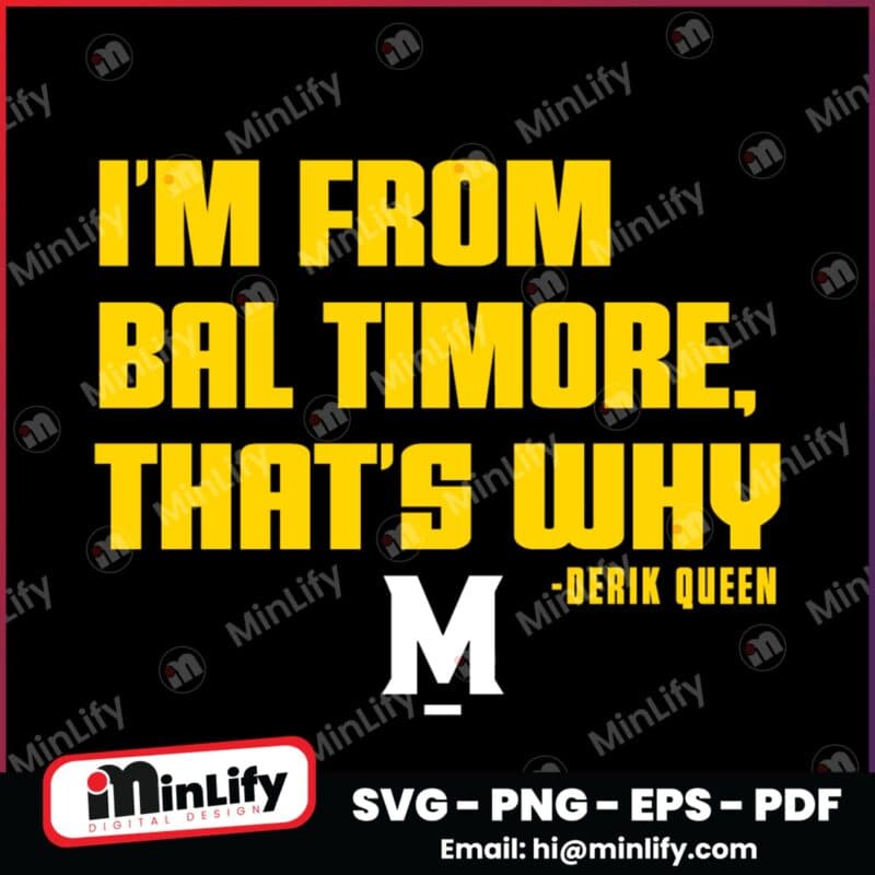 Derik Queen Im From Baltimore That Why SVG