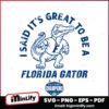 I Said Its Great To Be A Florida Gator National Champions SVG
